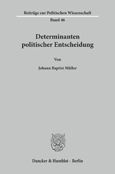 Determinanten politischer Entscheidung.