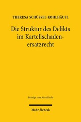 Die Struktur des Delikts im Kartellschadenersatzrecht