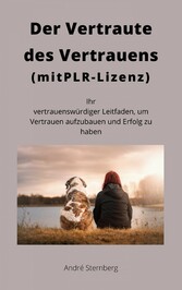 Der Vertraute des Vertrauens (mit PLR-Lizenz)