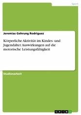 Körperliche Aktivität im Kindes- und Jugendalter. Auswirkungen auf die motorische Leistungsfähigkeit