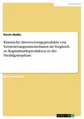 Klassische Altersvorsorgeprodukte von Versicherungsunternehmen im Vergleich zu Kapitalmarktprodukten in der Niedrigzinsphase