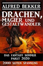 Drachen, Magier und Gestaltwandler: Das Fantasy Sommer Paket 2020 - 2000 Seiten Spannung