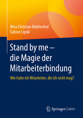 Stand by me - die Magie der Mitarbeiterbindung