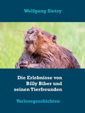 Die Erlebnisse von Billy Biber und seinen Tierfreunden