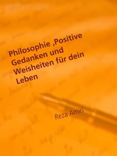 Philosophie, Positive Gedanken und Weisheiten für dein Leben