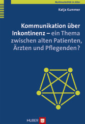 Kommunikation über Inkontinenz - ein Thema zwischen alten Patienten, Ärzten und Pflegenden?