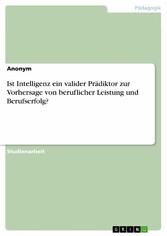 Ist Intelligenz ein valider Prädiktor zur Vorhersage von beruflicher Leistung und Berufserfolg?