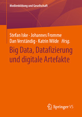 Big Data, Datafizierung und digitale Artefakte