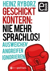 Geschickt kontern: Nie mehr sprachlos!