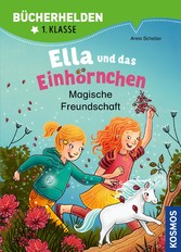 Ella und das Einhörnchen, Bücherhelden 1. Klasse, Magische Freundschaft