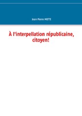 À l&apos;interpellation républicaine, citoyen!