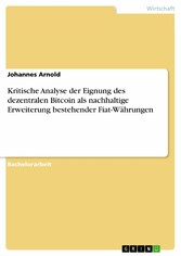 Kritische Analyse der Eignung des dezentralen Bitcoin als nachhaltige Erweiterung bestehender Fiat-Währungen