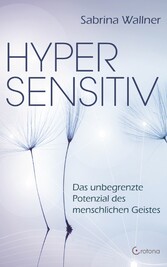 Hypersensitiv: Das unbegrenzte Potenzial des menschlichen Geistes