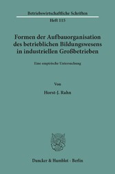 Formen der Aufbauorganisation des betrieblichen Bildungswesens in industriellen Großbetrieben.