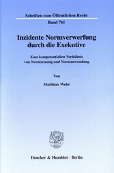 Inzidente Normverwerfung durch die Exekutive.