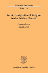 Recht, Obrigkeit und Religion in der Frühen Neuzeit.