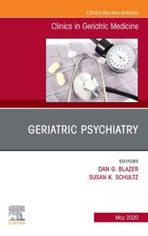 Geriatric Psychiatry, An Issue of Clinics in Geriatric Medicine, E-Book