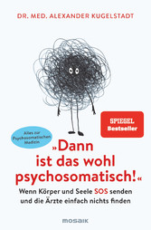 'Dann ist das wohl psychosomatisch!'