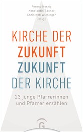 Kirche der Zukunft - Zukunft der Kirche