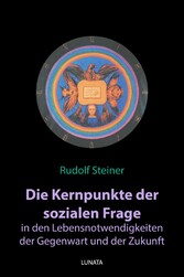 Die Kernpunkte der sozialen Frage in den Lebensnotwendigkeiten der Gegenwart und Zukunft