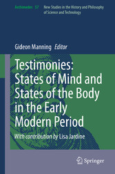 Testimonies: States of Mind and States of the Body in the Early Modern Period