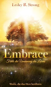 EMBRACE - Fühle die Umarmung des Lebens