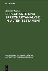 Sprechakte und Sprechaktanalyse im Alten Testament