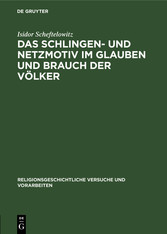 Das Schlingen- und Netzmotiv im Glauben und Brauch der Völker