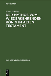 Der Mythos vom wiederkehrenden König im Alten Testament