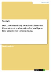 Der Zusammenhang zwischen affektivem Commitment und emotionaler Intelligenz. Eine empirische Untersuchung