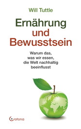 Ernährung und Bewusstsein: Warum das, was wir essen, die Welt nachhaltig beeinflusst