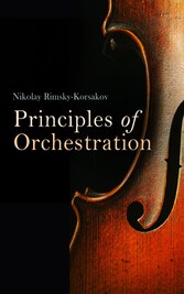 Principles of Orchestration, with Musical Examples Drawn from His Own Works