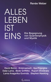 Alles Leben ist eins - Die Begegnung von Quantenphysik und Mystik