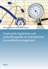 Empirische Ergebnisse und Zukunftsaspekte im betrieblichen Gesundheitsmanagement