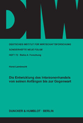 Die Entwicklung des Interzonenhandels von seinen Anfängen bis zur Gegenwart.