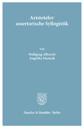 Aristoteles' assertorische Syllogistik.