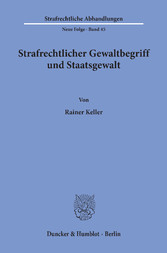 Strafrechtlicher Gewaltbegriff und Staatsgewalt.