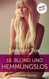 18, blond und hemmungslos