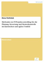 Methoden im IT-Projektcontrolling für die Planung, Steuerung und Kostenkontrolle im klassischen und agilen Umfeld