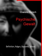 Psychische Gewalt - Definition, Folgen, Dynamik, Schutz