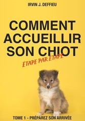 Comment accueillir son chiot étape par étape