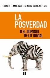 La posverdad o el dominio de lo trivial