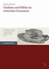 Gladiatur und Militär im römischen Germanien