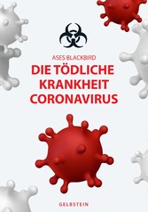 DIE TÖDLICHE KRANKHEIT CORONAVIRUS