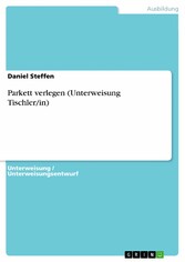 Parkett verlegen (Unterweisung Tischler/in)