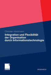 Integration und Flexibilität der Organisation durch Informationstechnologie