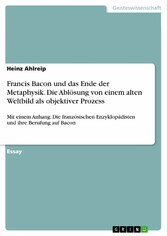 Francis Bacon und das Ende der Metaphysik. Die Ablösung von einem alten Weltbild als objektiver Prozess