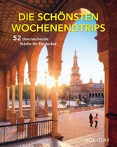 HOLIDAY Reisebuch: Die schönsten Wochenendtrips - 52 überraschende Städte für Entdecker