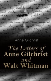 The Letters of Anne Gilchrist and Walt Whitman