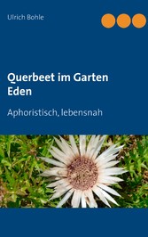 Querbeet im Garten Eden